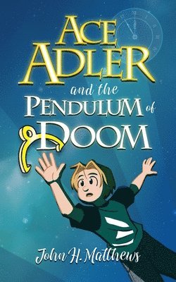 bokomslag Ace Adler and the Pendulum of Doom