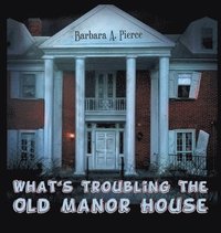 bokomslag What's Troubling the Old Manor House