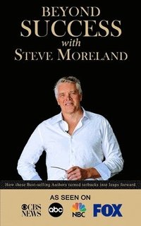 bokomslag Beyond Success with Steve Moreland