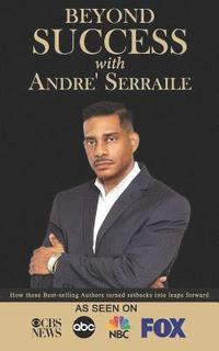 bokomslag Beyond Success with Andre' Serraile