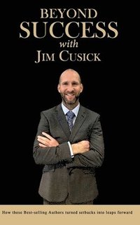 bokomslag Beyond Success with Jim Cusick