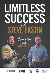 bokomslag Limitless Success with Steve Eastin