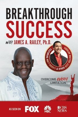 James A. Railey - Breakthrough Success with James A. Railey, Ph.D., Häftad