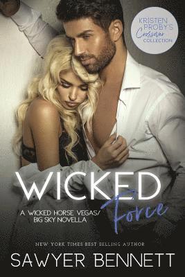 Sawyer Bennett - Wicked Force: A Wicked Horse Vegas/Big Sky Novella, Häftad