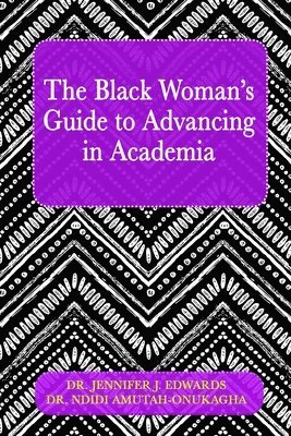 The Black Woman's Guide to Advancing in Academia 1