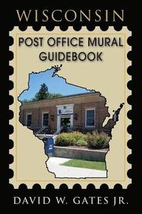 bokomslag Wisconsin Post Office Mural Guidebook