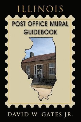 bokomslag Illinois Post Office Mural Guidebook