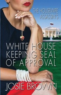 bokomslag Housewife Assassin's White House Keeping Seal of Approval