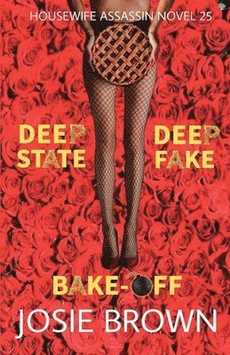 bokomslag The Housewife Assassin's Deep Fake Deep State Bake-Off