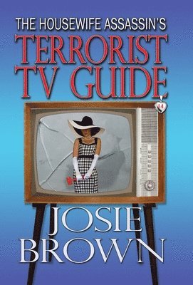 Josie Brown - Housewife Assassin's Terrorist TV Guide, Inbunden