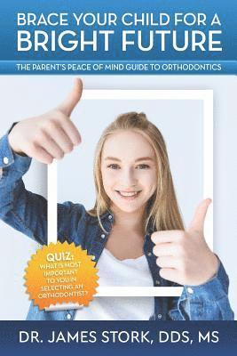 bokomslag Brace Your Child for a Bright Future: The Parent's Peace of Mind Guide to Orthodontics