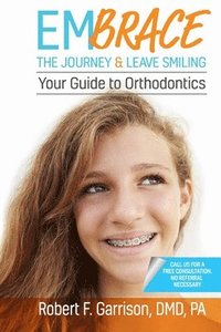 bokomslag Embrace the Journey & Leave Smiling: Your Guide to Orthodontics
