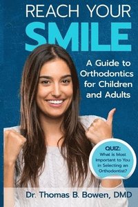 bokomslag Reach Your Smile: A Guide to Orthodontics for Children and Adults