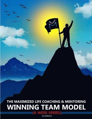 The Maximized Life Coaching & Mentoring Winning Team Model