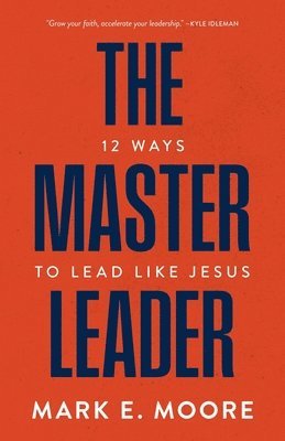 Mark E Moore - Master Leader, Häftad