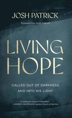 Living Hope: Called Out of Darkness and Into His Light