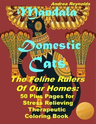 Mandala Domestic Cats The Feline Rulers Of Our Homes: 50 Plus Pages for Stress Relieving Therapeutic Coloring Book 1