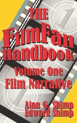 The Film Fan Handbook Volume One: Film Narrative 1