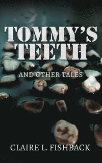 bokomslag Tommy's Teeth and Other Tales