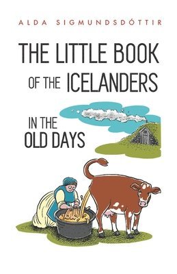 Alda Sigmundsdottir - The Little Book of the Icelanders in the Old Days, Häftad
