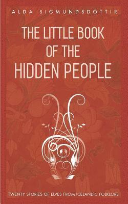 bokomslag The Little Book of the Hidden People: Twenty stories of elves from Icelandic folklore