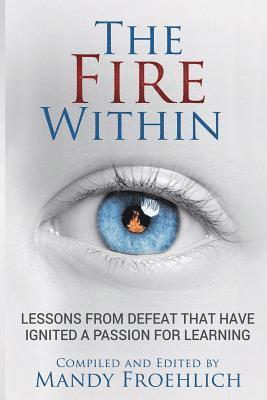 The Fire Within: Lessons from defeat that have inspired a passion for learning 1