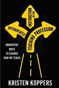 bokomslag Differentiated Instruction in the Teaching Profession: Innovative ways to change how we teach