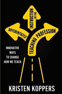 bokomslag Differentiated Instruction in the Teaching Profession: Innovative ways to change how we teach