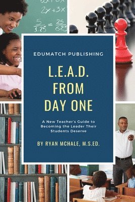 bokomslag LEAD from Day One: A New Teacher's Guide to Becoming the Leader Their Students Deserve