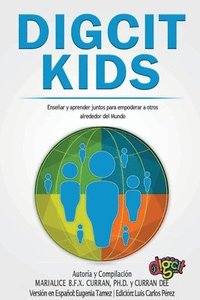 bokomslag DigCitKids (Ciudadanía Digital de Niños para Niños): Enseñar y aprender juntos para empoderar a otros alrededor del Mundo