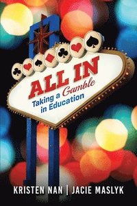 bokomslag All In: Taking a Gamble in Education