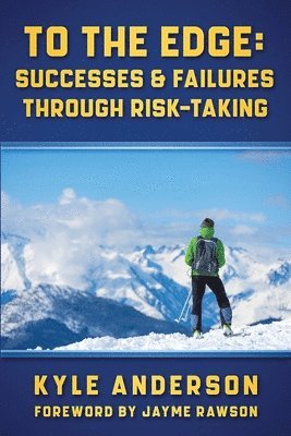 bokomslag To The Edge: Successes & Failures Through Risk-Taking