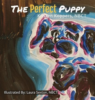 Kristen Koppers - Perfect Puppy, Inbunden