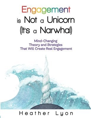 bokomslag Engagement is Not a Unicorn (It's a Narwhal)