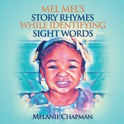 Melanie Chapman - Mel Mel's Story Rhymes While Identifying Sight Words, Häftad