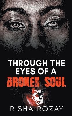 Through The Eyes of a Broken Soul 1