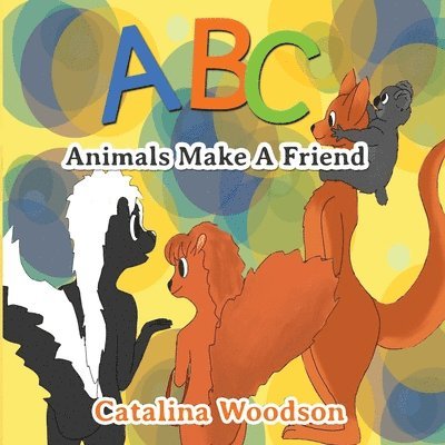 Catalina Woodson - ABC Animals Make A Friend, Häftad