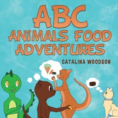 Catalina Woodson - ABC Animals Food Adventures, Häftad