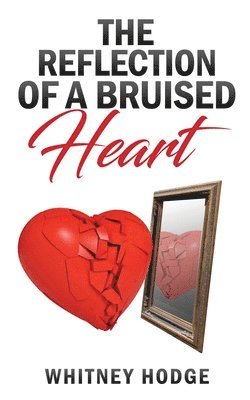 The Reflection of a Bruised Heart 1