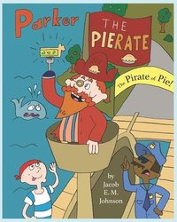 bokomslag Parker the Pierate: The Pirate of Pie!