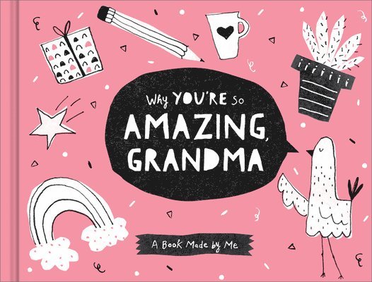 Why You're So Amazing, Grandma: A Fun Fill-In Book for Kids to Complete for Their Grandma 1