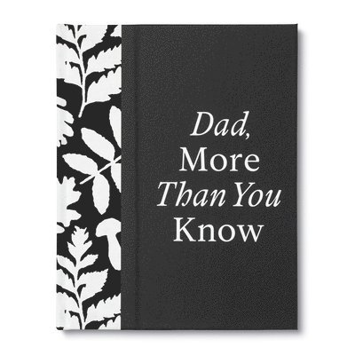 Dad, More Than You Know: A Keepsake Fill-In Gift Book to Show Your Appreciation for Dad 1