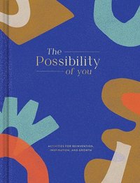bokomslag The Possibility of You: Activities for Reinvention, Inspiration, and Growth