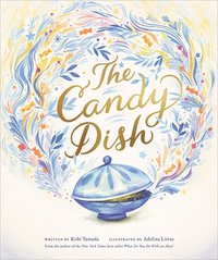 bokomslag The Candy Dish: A Children's Book by New York Times Best-Selling Author Kobi Yamada