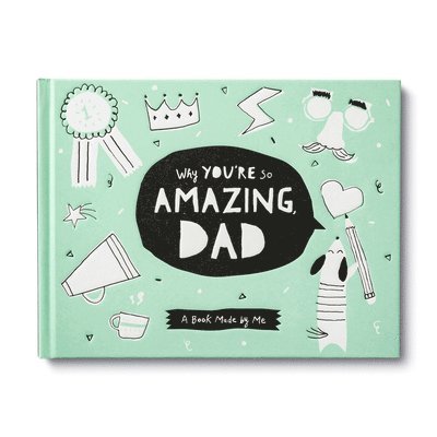 Why You're So Amazing, Dad: A Book Made by Me 1