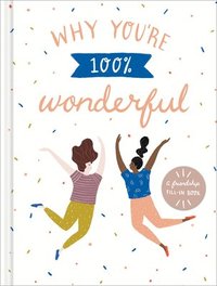 bokomslag Why You're 100% Wonderful: A Friendship Fill-In Book