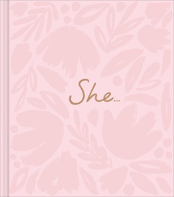 bokomslag She...: A Women's Empowerment Gift Book