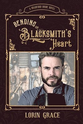 Lorin Grace - Bending the Blacksmith's Heart, Häftad