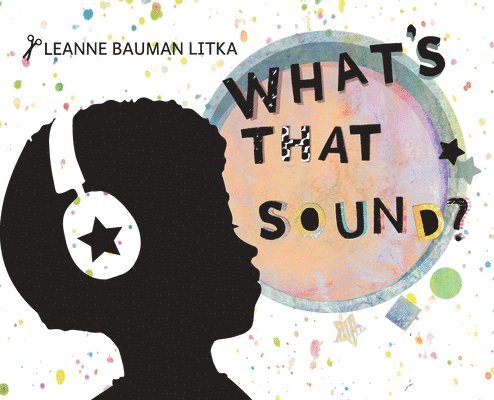Leanne Bauman Litka, LeAnne Bauman Litka - What's That Sound?, Inbunden