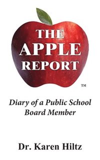 bokomslag The Apple Report: Diary of a Public School Board Member